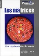 Couverture du livre « Les matrices ; une représentation du monde » de  aux éditions Pole