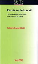 Couverture du livre « Razzia sur le travail ; critique de l'invalorisation du travail au 21e siècle » de Rozenblatt Patrick aux éditions Syllepse