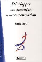 Couverture du livre « Développer son attention et sa concentration » de Vittoz Irdc aux éditions Chronique Sociale