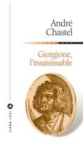 Couverture du livre « Giorgione, l'insaisissable » de Andre Chastel aux éditions Liana Levi