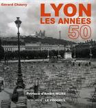 Couverture du livre « Lyon, les années 50 » de Gerard Chauvy aux éditions La Taillanderie