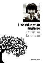 Couverture du livre « Une education anglaise » de Christian Lehmann aux éditions Editions De L'olivier
