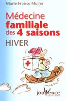 Couverture du livre « Médecine familiale des quatre saisons ; hiver » de Marie-France Muller aux éditions Jouvence