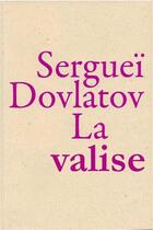 Couverture du livre « La valise » de Serguei Dovlatov aux éditions La Baconniere
