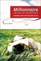 Couverture du livre « Millionnaire du jour au lendemain ; passage vers une nouvelle vie » de Joanne Simon aux éditions Beliveau