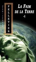 Couverture du livre « La faim de la terre - tome 1 les gestionnaires de l'apocalypse - vol01 » de Pelletier J-J. aux éditions Alire