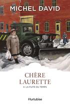 Couverture du livre « Chère Laurette t.4 ; la fuite du temps » de Michel David aux éditions Editions Hurtubise