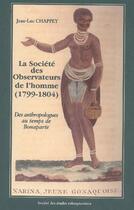 Couverture du livre « La société des observateurs de l'homme (1799-1804) ; des anthropologues au temps de Bonaparte » de Jean-Luc Chappey aux éditions Cths Edition