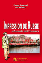 Couverture du livre « Impression de Russie ; un Normand à Saint-Pétersbourg » de Claude Doyennel aux éditions Heligoland