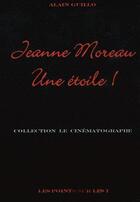 Couverture du livre « Jeanne Moreau, une étoile ! » de Alain Guillo aux éditions Les Points Sur Les I