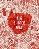 Couverture du livre « Mons - 6 chantiers museaux » de Roland Xavier aux éditions Civa