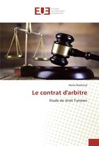 Couverture du livre « Le contrat d'arbitre » de Mazhoud Henia aux éditions Editions Universitaires Europeennes