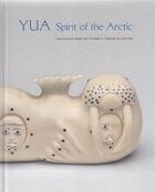 Couverture du livre « Yua : spirit of the arctic highlights from thethomas g. fowler collection » de Hillary C. Olcott aux éditions Prestel