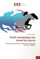 Couverture du livre « Profil metabolique du cheval de course » de Laabassi-F aux éditions Editions Universitaires Europeennes