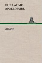 Couverture du livre « Alcools » de Guillaume Apollinaire aux éditions Tredition