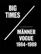 Couverture du livre « Beda achermann big time the legendary style of manner vogue, 1984-1989 » de Beda Achermann aux éditions Steidl