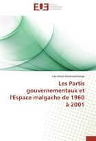 Couverture du livre « Les partis gouvernementaux et l'espace malgache de 1960 à 2001 » de Lala Herizo Randriamihaingo aux éditions Editions Universitaires Europeennes