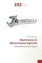 Couverture du livre « Machinisme & mecanisation agricole - particularites en zones tropicales » de Mouzou Eneko Toyi aux éditions Editions Universitaires Europeennes