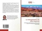 Couverture du livre « La métropolisation des villes moyennes : Impératif de mondialisation ou réponse à des besoins de développement territorial?Cas du Maroc » de Redouan Daafi aux éditions Editions Universitaires Europeennes