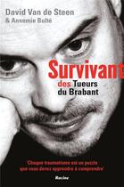 Couverture du livre « Survivant des tueurs du Brabant » de David Van De Steen et Dannemie Bulte aux éditions Editions Racine