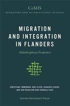 Couverture du livre « Migration and Integration in Flanders : Multidisciplinary Perspectives » de Christiane Timmerman aux éditions Leuven University Press