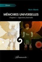 Couverture du livre « Mémoires universelles - Chapitre I - Opposition fraternelle » de Nick Mank aux éditions Atramenta