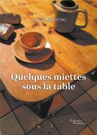 Couverture du livre « Quelques miettes sous la table » de Astrid Lerdung aux éditions Baudelaire