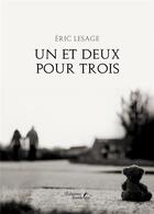 Couverture du livre « Un et deux pour trois » de Eric Lesage aux éditions Baudelaire