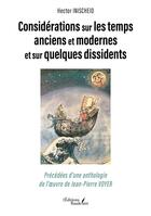 Couverture du livre « Considérations sur les temps anciens et modernes et sur quelques dissidents ; Anthologie de l'oeuvre de Jean-Pierre Voyer » de Hector Inischeid aux éditions Baudelaire