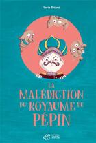 Couverture du livre « La malédiction du royaume de Pépin » de Florie Briand aux éditions Thierry Magnier