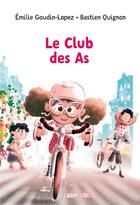 Couverture du livre « Le club des as » de Bastien Quignon et Emilie Goudin-Lopez aux éditions Bayard Jeunesse