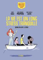 Couverture du livre « La vie est un long stress tranquille » de Anne-Isabelle Lucas et Anais Roux aux éditions Les Arenes Bd