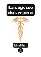 Couverture du livre « La sagesse du serpent » de Julien Miavril aux éditions Le Lys Bleu
