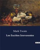 Couverture du livre « Los Escritos Irreverentes » de Mark Twain aux éditions Culturea