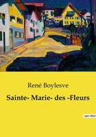 Couverture du livre « Sainte­ Marie­ des ­Fleurs » de René Boylesve aux éditions Culturea