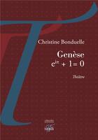 Couverture du livre « Genèse, eiPi+1=0 » de Christine Bonduelle aux éditions Tituli