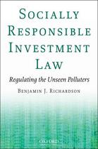 Couverture du livre « Socially Responsible Investment Law: Regulating the Unseen Polluters » de Richardson Benjamin J aux éditions Oxford University Press Usa