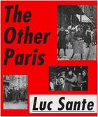 Couverture du livre « The other Paris » de Luc Sante aux éditions Interart