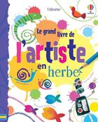 Couverture du livre « Le grand livre de l'artiste en herbe » de Fiona Watt aux éditions Usborne