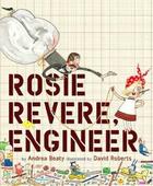 Couverture du livre « Rosie Revere, engineer » de David Roberts et Andrea Beaty aux éditions Abrams