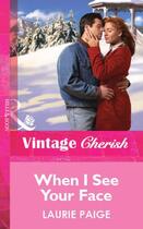 Couverture du livre « When I See Your Face (Mills & Boon Vintage Cherish) » de Laurie Paige aux éditions Mills & Boon Series