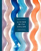 Couverture du livre « LIVING WITH COLOR - INSPIRATION AND HOW-TOS TO BRIGHTEN UP YOUR HOME » de Rebecca Atwood aux éditions Clarkson Potter