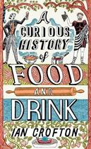 Couverture du livre « A Curious History of Food and Drink » de Ian Crofton aux éditions Quercus Publishing Digital