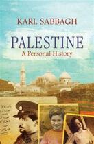 Couverture du livre « Palestine ; A Personal History » de Karl Sabbagh aux éditions Atlantic Books