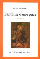 Couverture du livre « Fantôme d'une puce » de Michel Braudeau aux éditions Seuil