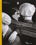 Couverture du livre « Brassaï » de Alain Sayag et Annick Lionel-Marie aux éditions Seuil