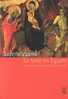 Couverture du livre « La fuite en Egypte ; histoires d'Orient et d'Occident » de Lucette Valensi aux éditions Seuil