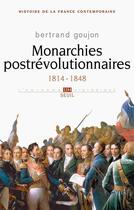 Couverture du livre « Histoire de la France contemporaine t.2 ; monarchies postrévolutionnaires, 1814-1848 » de Bertrand Goujon aux éditions Seuil