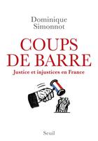 Couverture du livre « Coups de barre ; justice et injustices en France » de Dominique Simonnot aux éditions Seuil