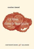 Couverture du livre « La rose dans le bus jaune » de Eugene Ebode aux éditions Gallimard